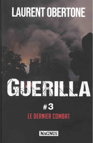 Guerilla. Vol. 3. Le dernier combat - Laurent Obertone