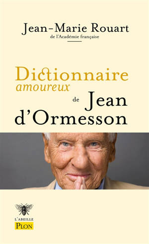 Dictionnaire amoureux de Jean d'Ormesson - Jean-Marie Rouart