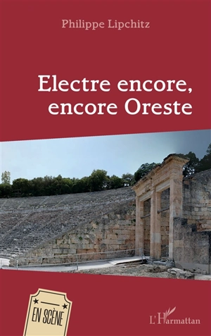 Electre encore, encore Oreste - Philippe Lipchitz