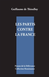 Les partis contre la France - Guillaume de Thieulloy