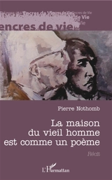 La maison du vieil homme est comme un poème : récit - Pierre Nothomb