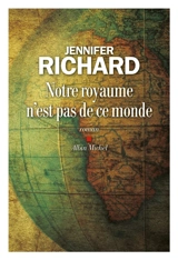 Notre royaume n'est pas de ce monde - Jennifer D. Richard