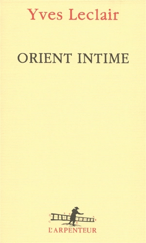 Orient intime - Yves Leclair