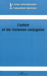 Revue internationale de l'éducation familiale (La), n° 29. L'enfant et les violences conjugales