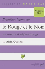 Premières leçons sur Le rouge et le noir : un roman d'apprentissage - Alain Quesnel