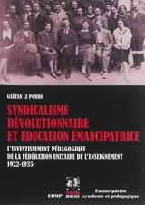 Syndicalisme révolutionnaire et éducation émancipatrice : l'investissement pédagogique de la Fédération unitaire de l'enseignement : 1922-1935 - Gaëtan Le Porho