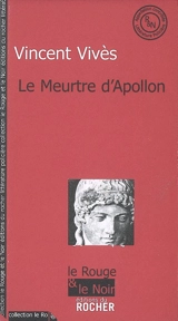 Le meurtre d'Apollon - Vincent Vivès