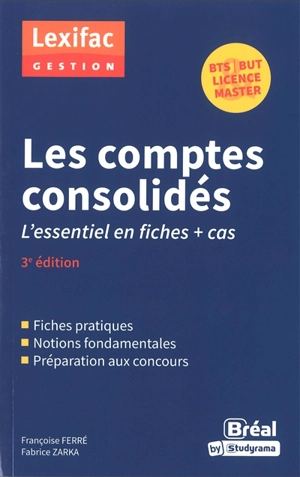Les comptes consolidés : l'essentiel en fiches + cas : BTS, BUT, licence & master - Françoise Ferré