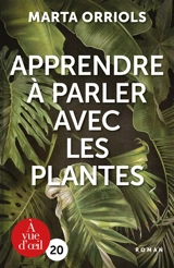 Apprendre à parler avec les plantes - Marta Orriols