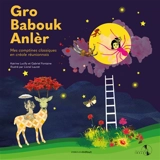 Gro babouk anlèr : mes comptines classiques en créole réunionnais - Katty Lauret-Lucilly