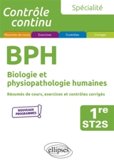 BPH, biologie et physiopathologie humaines 1re ST2S, spécialité : résumés de cours, exercices et contrôles corrigés : nouveaux programmes - Laurent Martorell