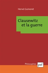 Clausewitz et la guerre - Hervé Guineret