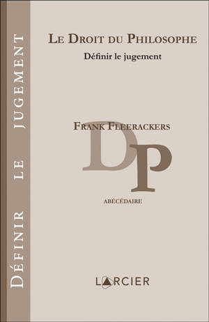 Le droit du philosophe : définir le jugement : abécédaire - Frank Fleerackers
