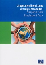 L'intégration linguistique des migrants adultes : d'un pays à l'autre, d'une langue à l'autre - Conseil de l'Europe