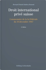 Droit international privé suisse : commentaire de la loi fédérale du 18 décembre 1987 - Bernard Dutoit