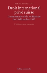 Droit international privé suisse : commentaire de la loi fédérale du 18 décembre 1987 - Bernard Dutoit