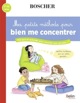 Ma petite méthode pour bien me concentrer : 130 jeux et activités pour muscler son cerveau : 7-10 ans - Barbara Arroyo