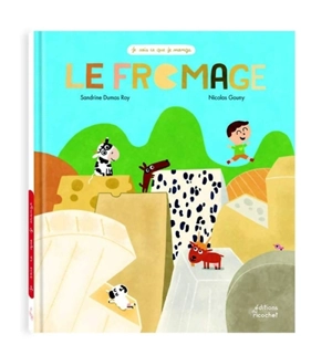 Le fromage - Sandrine Dumas Roy