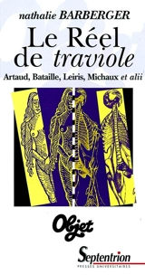 Le réel de traviole : Artaud, Bataille, Leiris, Michaux et alii - Nathalie Barberger