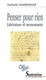Penser pour rien : littérature et monomanie - Nathalie Barberger