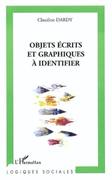 Objets écrits et graphiques à identifier : les bibelots de la culture écrite - Claudine Dardy