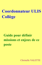 Coordonnateur ULIS Collège : Guide pour définir missions et enjeux de ce poste - Christelle Abraham Valette