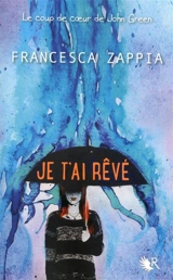 Je t'ai rêvé - Francesca Zappia