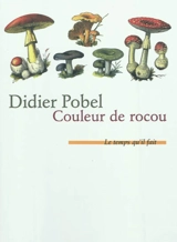 Couleur de rocou ou La saison du poison - Didier Pobel