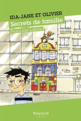 Ida-Jane et Olivier. Secrets de famille - Labrie, Francine