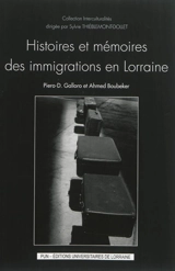 Histoires et mémoires des immigrations en Lorraine - Piero-Dominique Galloro