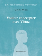 Vouloir et accepter avec Vittoz - Chantal Ranger