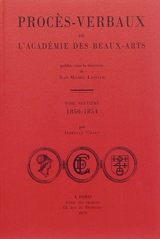 Procès-verbaux de l'Académie des beaux-arts. Vol. 9. 1850-1854 - Académie des beaux-arts (France)