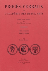 Procès-verbaux de l'Académie des beaux-arts. Vol. 12. 1865-1869 - Académie des beaux-arts (France)