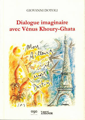 Dialogue imaginaire avec Vénus Khoury-Ghata - Giovanni Dotoli