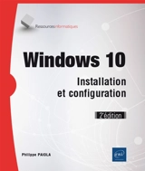Windows 10 : installation et configuration - Philippe Païola