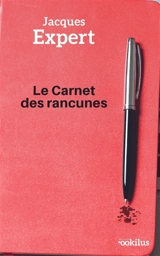 Le carnet des rancunes - Jacques Expert