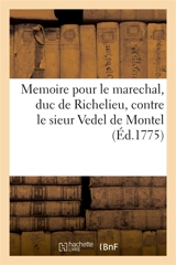 Memoire pour M. le marechal, duc de Richelieu, pair de France : contre le sieur Vedel de Montel, major du régiment Dauphin, infanterie - François-Denis Tronchet