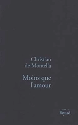Moins que l'amour - Christian de Montella