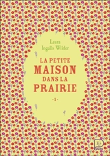 La petite maison dans la prairie. Vol. 1 - Laura Ingalls Wilder