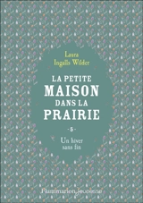 La petite maison dans la prairie. Vol. 5. Un hiver sans fin - Laura Ingalls Wilder