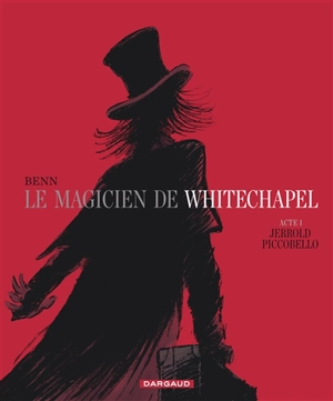 Le magicien de Whitechapel. Vol. 1. Jerrold Piccobello - André Benn
