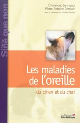 Les maladies de l'oreille du chien et du chat - Emmanuel Bensignor