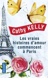 Les vraies histoires d'amour commencent à Paris - Cathy Kelly