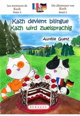 Les aventures de Kazh. Vol. 2. Kazh devient bilingue. Kazh wird zweisprachig. Die Abenteuer von Kazh. Vol. 2. Kazh devient bilingue. Kazh wird zweisprachig - Aurélie Guetz