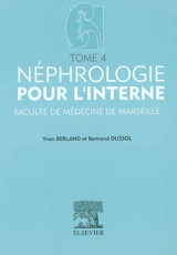Néphrologie pour l'interne : Faculté de médecine de Marseille. Vol. 4 - Yvon Berland
