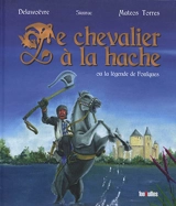 Le chevalier à la hache ou La légende de Foulques - Michel Delawoëvre