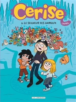 Cerise. Vol. 3. Le seigneur des animaux - Laurel