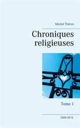Chroniques religieuses : Tome 1 - Michel Théron