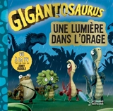 Gigantosaurus. Une lumière dans l'orage - Franck Salomé