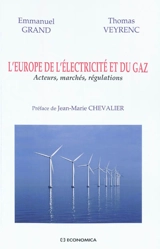 L'Europe de l'électricité et du gaz : acteurs, marchés, régulations - Emmanuel Grand